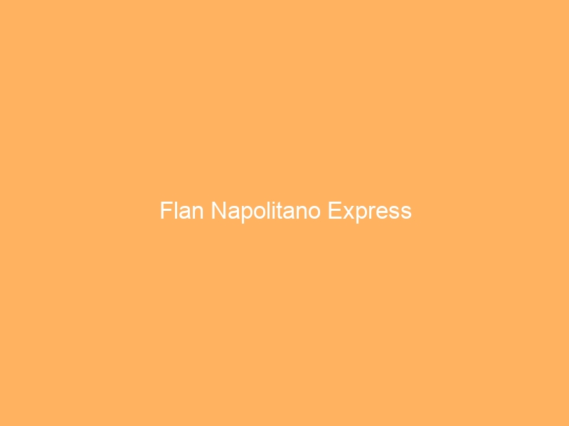 Flan Napolitano Express
