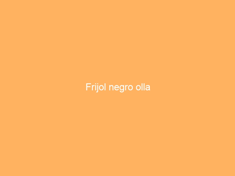 Frijol negro olla