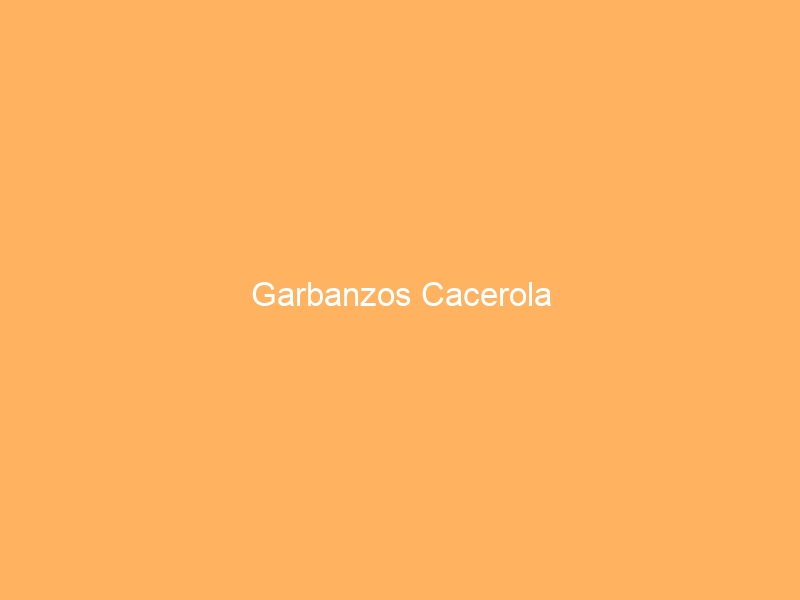 Garbanzos Cacerola