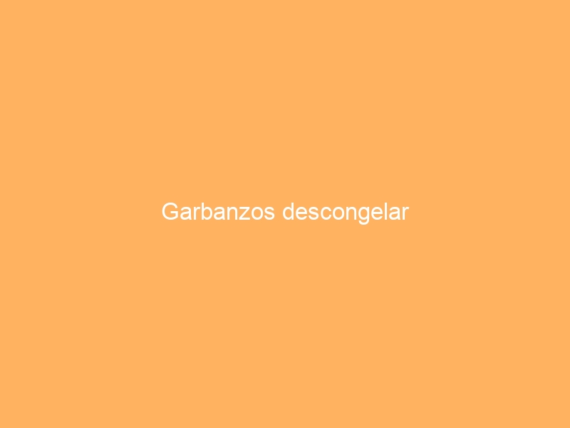 Garbanzos descongelar