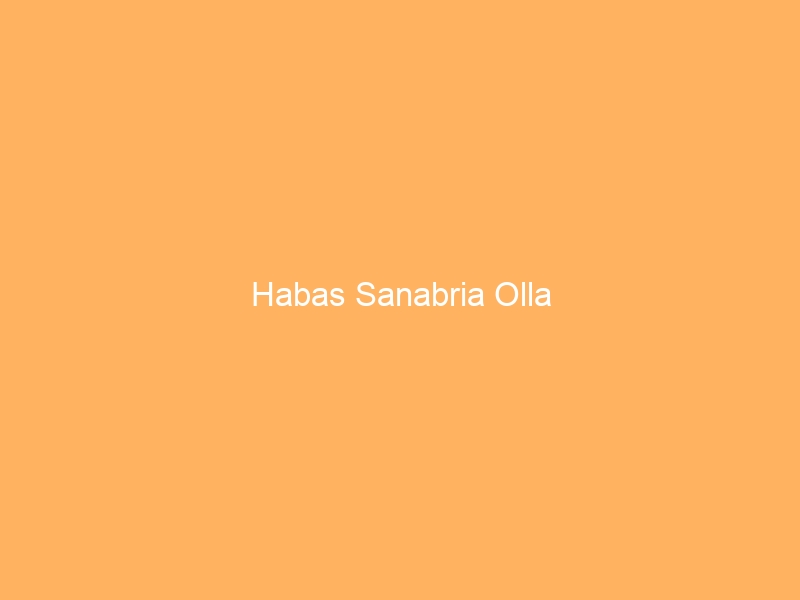 Habas Sanabria Olla