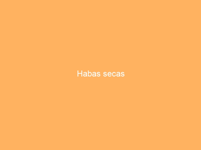 Habas secas