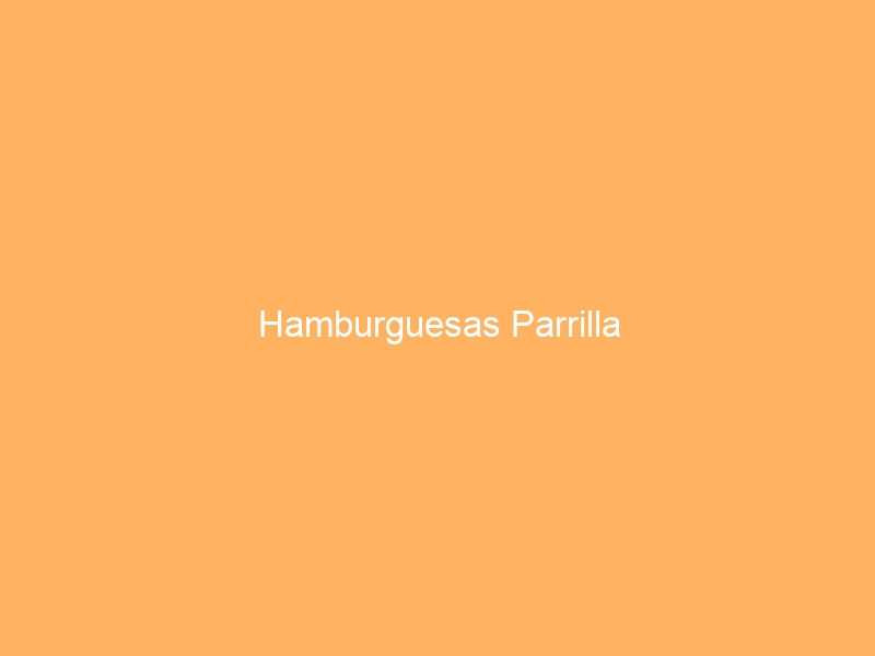 Hamburguesas Parrilla
