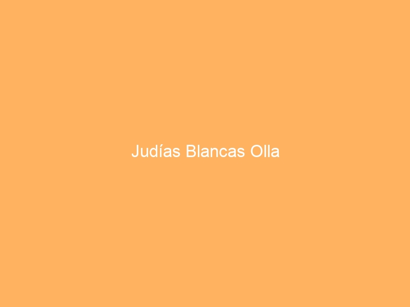 Judías Blancas Olla
