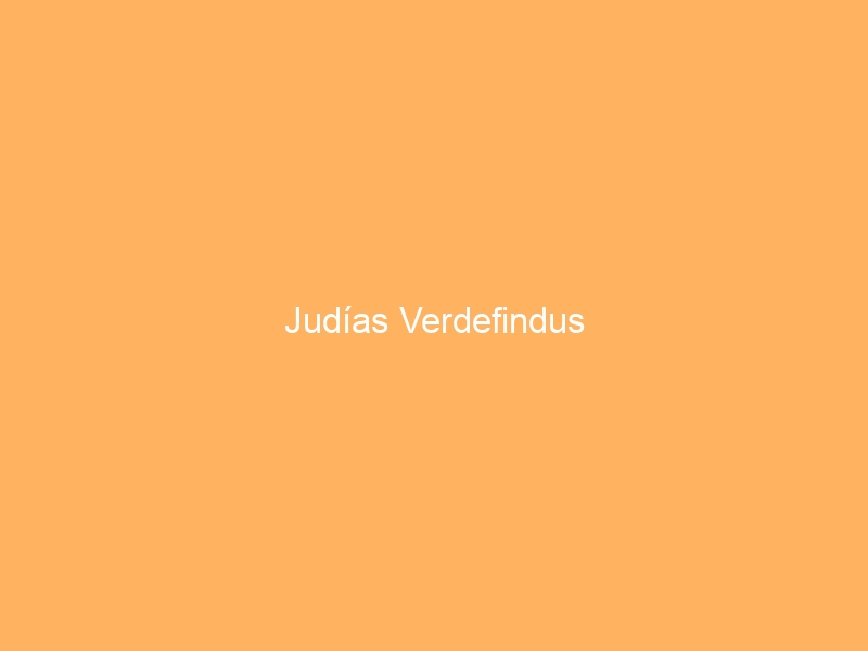 Judías Verdefindus