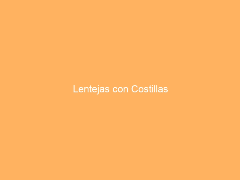 Lentejas con Costillas