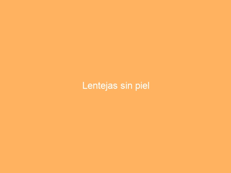 Lentejas sin piel