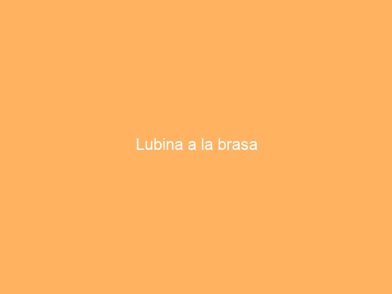 Lubina a la brasa