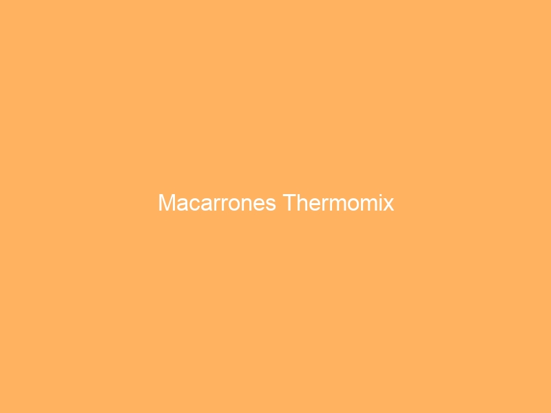 Macarrones Thermomix