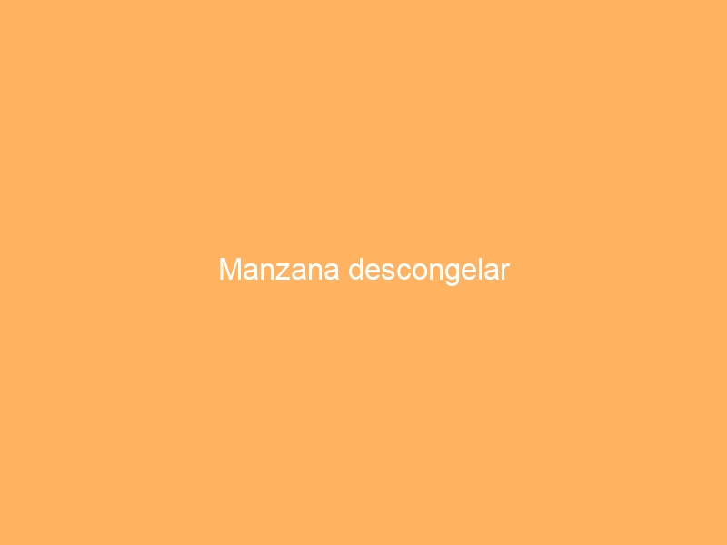Manzana descongelar
