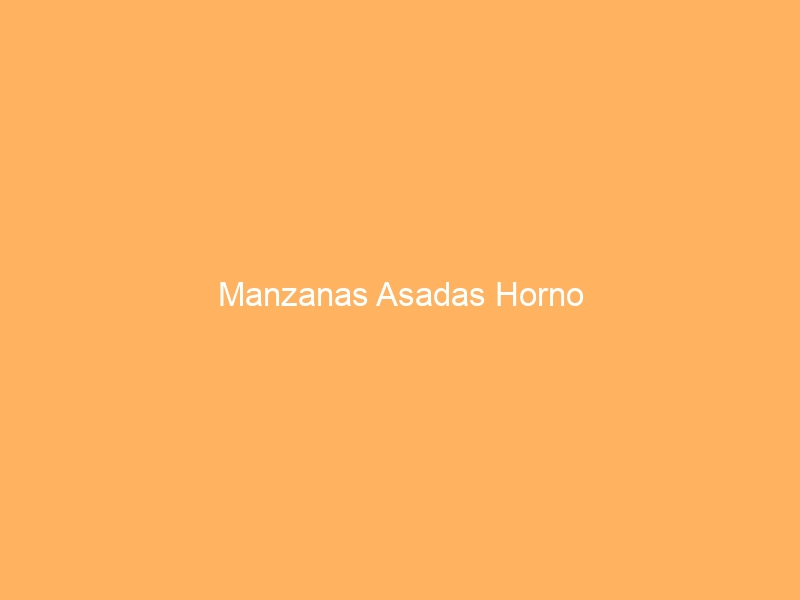 Manzanas Asadas Horno