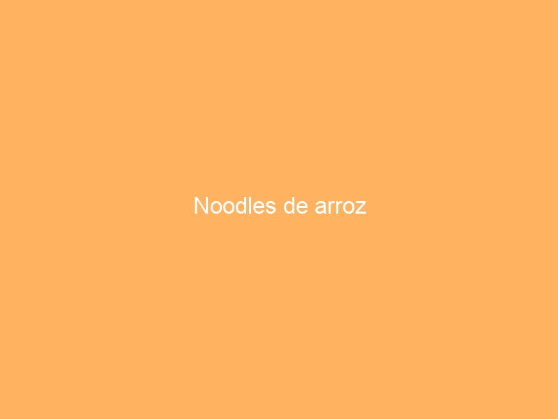 Noodles de arroz