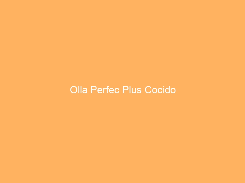 Olla Perfec Plus Cocido