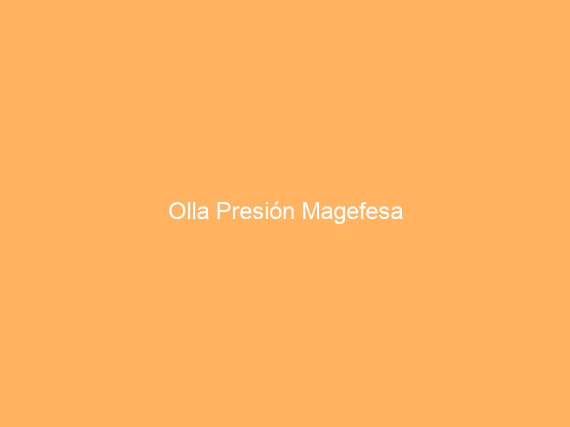 Olla Presión Magefesa
