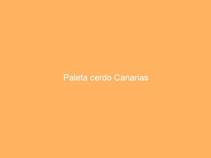 Paleta cerdo Canarias