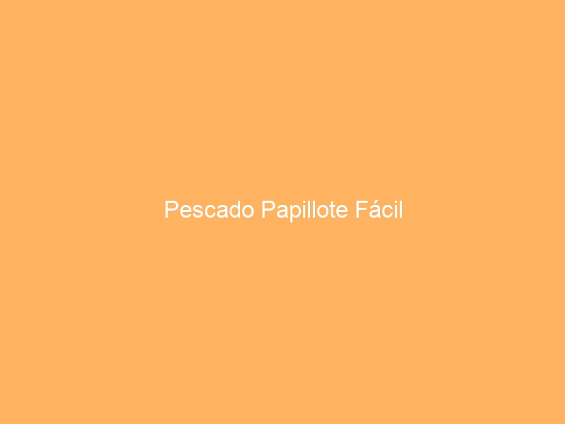 Pescado Papillote Fácil