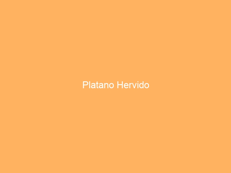 Platano Hervido