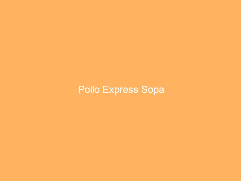 Pollo Express Sopa