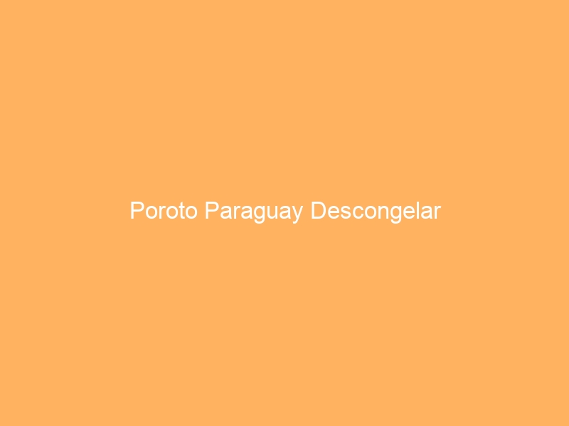 Poroto Paraguay Descongelar
