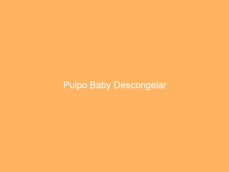 Pulpo Baby Descongelar