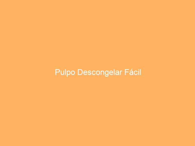 Pulpo Descongelar Fácil