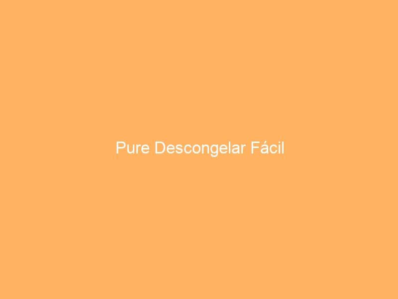 Pure Descongelar Fácil