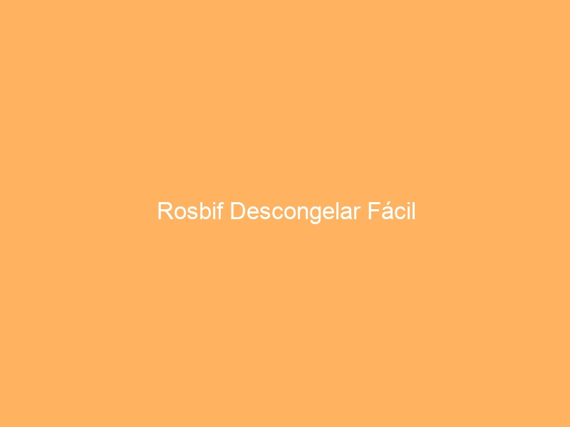 Rosbif Descongelar Fácil
