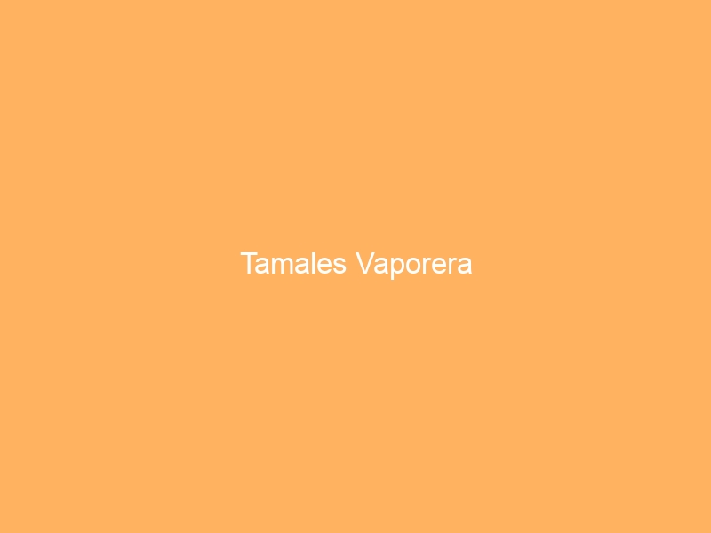 Tamales Vaporera