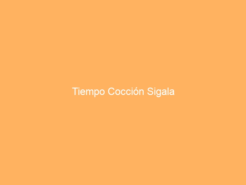 Tiempo Cocción Sigala