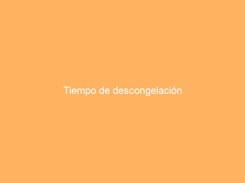 Tiempo de descongelación
