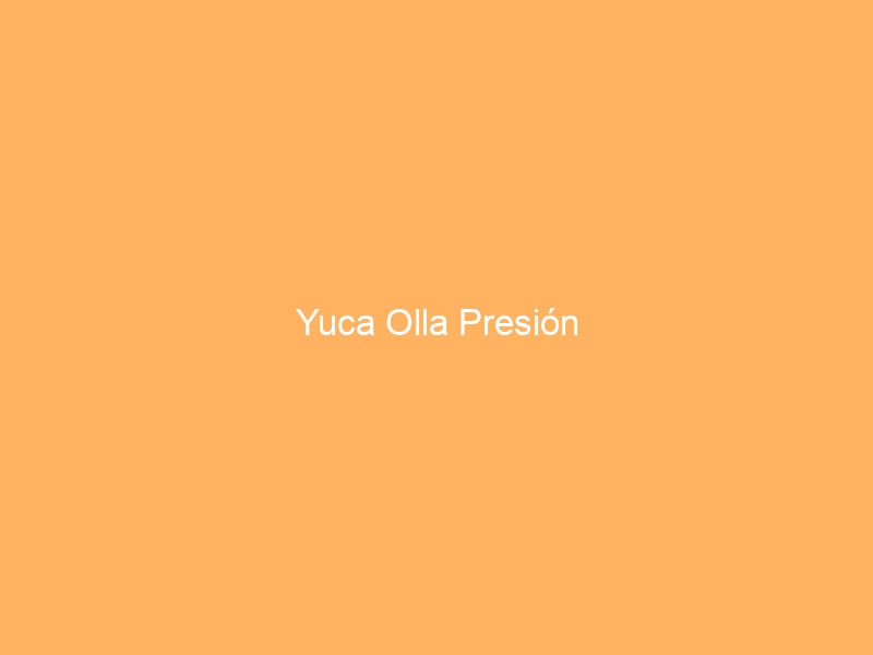 Yuca Olla Presión