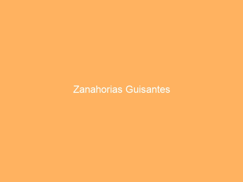 Zanahorias Guisantes